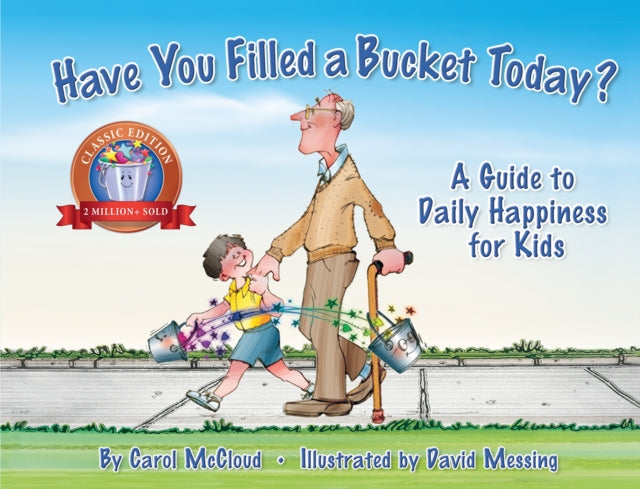 Have You Filled A Bucket Today? : A Guide to Daily Happiness for Kids: 10th Anniversary Edition-9780996099936