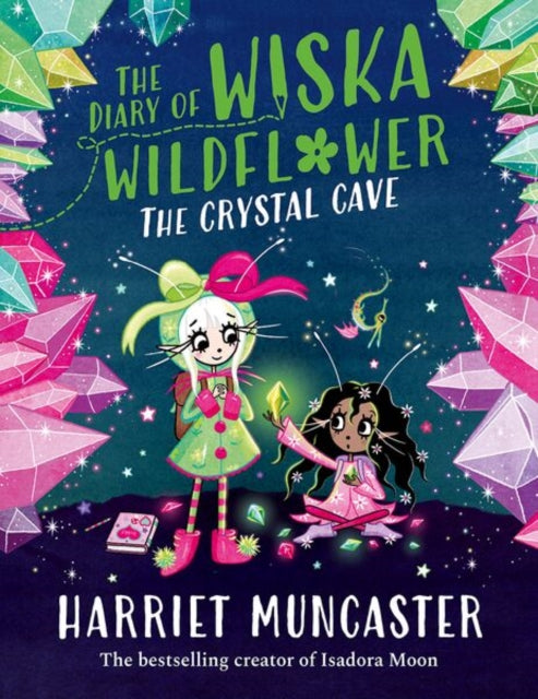 The Diary of Wiska Wildflower: The Crystal Cave-New bestselling 7+ series from the creator of Isadora Moon, told in diary format!-9781382054270