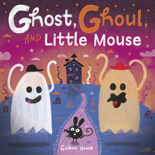Ghost, Ghoul, and Little Mouse: A Halloween Tale of Friendship and Fun, the perfect gift for kids-9781382064040