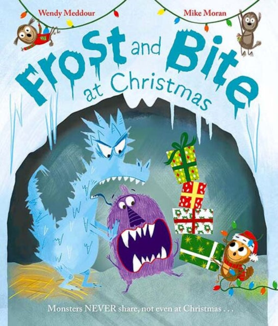 Frost and Bite at Christmas: a funny festive tale about two monsters who hate sharing-9781382072014