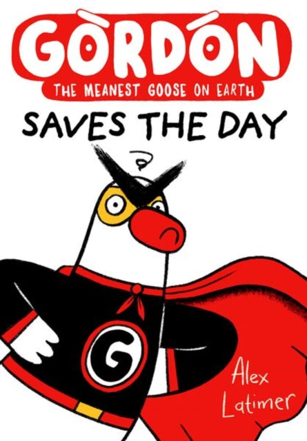 Gordon Saves the Day: Honkingly funny storytelling from bestselling author Alex Latimer-9781382075015
