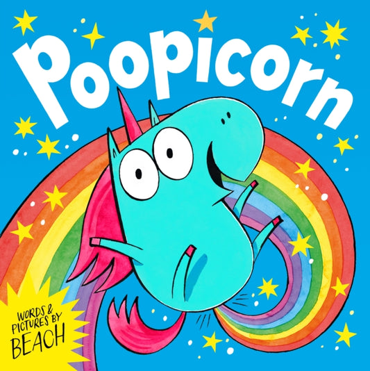 Poopicorn : A hilarious unicorn adventure from the creator of The Dragon with the Blazing Bottom-9781398531956