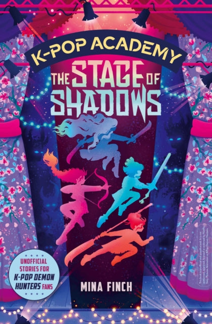 K-Pop Academy: The Stage of Shadows : Unofficial adventure stories for K-Pop Demon Hunters fans Volume 1-9781398561144