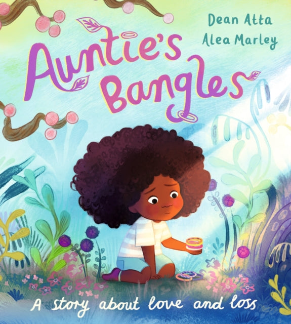 Auntie's Bangles : A moving, lyrical picture book about love and loss-9781408370735