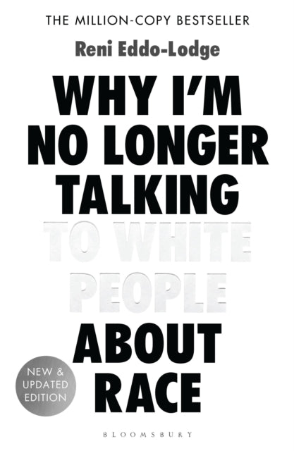 Why I'm No Longer Talking to White People About Race : The Sunday Times Bestseller-9781408870587