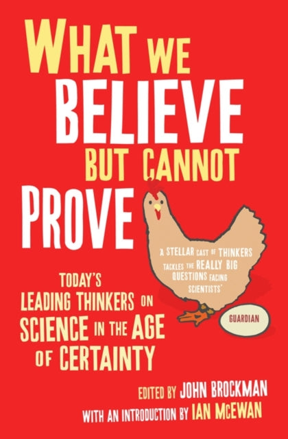 What We Believe But Cannot Prove : Today's Leading Thinkers on Science in the Age of Certainty-9781416522614