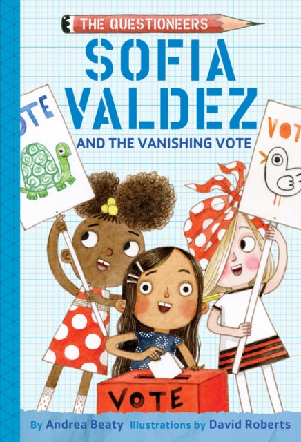 Sofia Valdez and the Vanishing Vote : The Questioneers Book #4-9781419743511