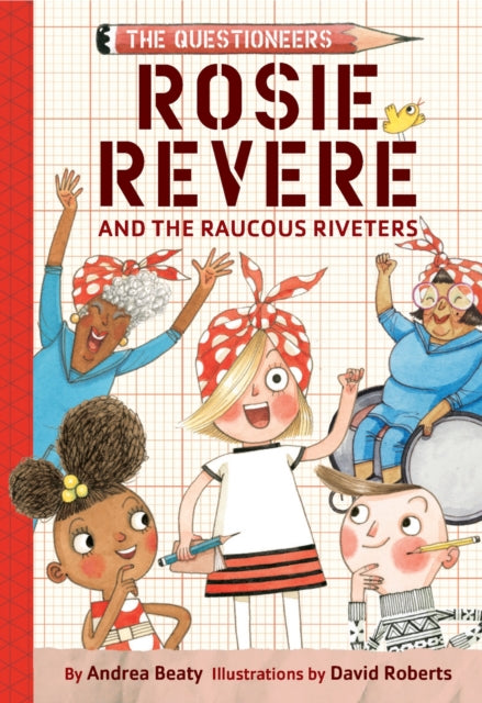 Rosie Revere and the Raucous Riveters : The Questioneers Book #1-9781419777219
