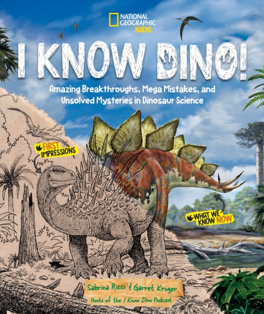 I Know Dino! : Amazing Breakthroughs, Mega Mistakes, and Unsolved Mysteries in Dinosaur Science-9781426375538