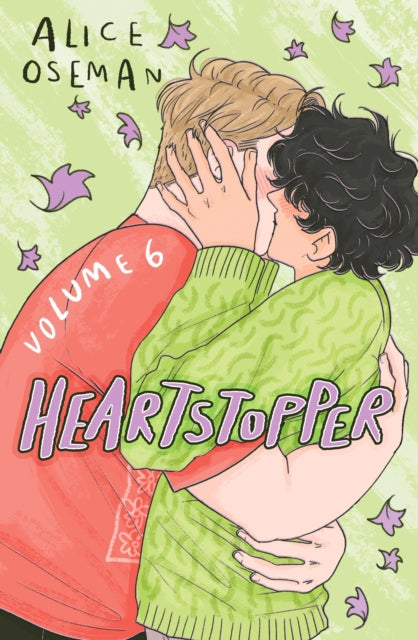 Heartstopper Volume 6 : INSTANT BESTSELLER: the final chapter of the phenomenal graphic novel series, also on Netflix!-9781444974881