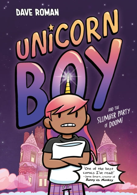 Unicorn Boy and the Slumber Party of Doom : Book 2-9781444975376