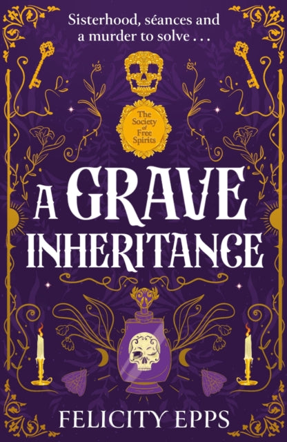 The Society of Free Spirits: A Grave Inheritance : Sisterhood, seances and a murder to solve...-9781444980042