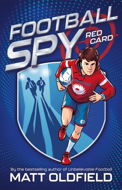 Football Spy: Red Card : Book 1 in the action-packed new series by the bestselling author of Unbelievable Football-9781444981605