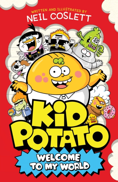 Kid Potato: Welcome to my World : Hilariously illustrated fiction perfect for fans of Donut Squad!-9781444982268