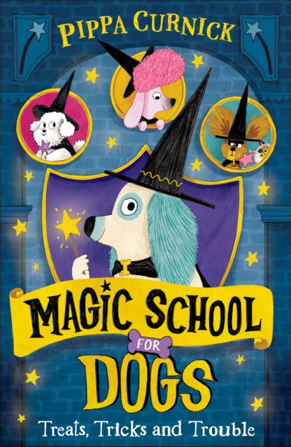 Magic School for Dogs: Treats, Tricks and Trouble (Book 1) : a charming first chapter book series filled with colour artwork!-9781444985580