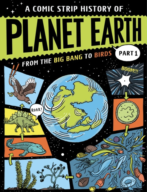 A Comic Strip History of Planet Earth: Part 1 From the Big Bang to Birds-9781445190402