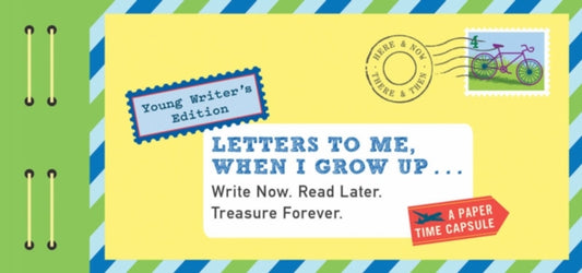 Letters to Me, When I Grow Up : Young Writer's Edition Write Now. Read Later. Treasure Forever.-9781452149486