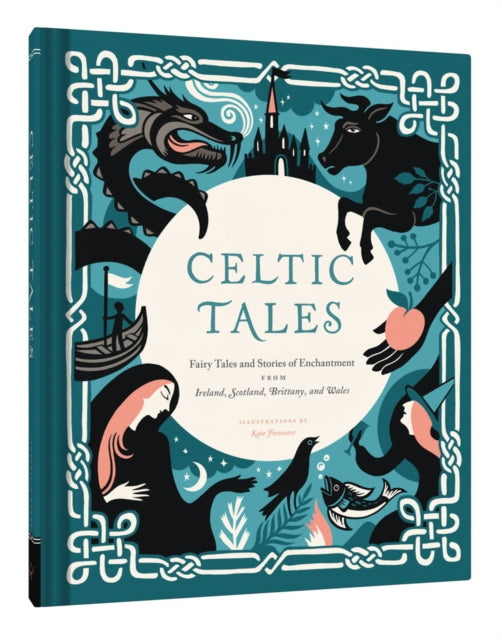 Celtic Tales : Fairy Tales and Stories of Enchantment from Ireland, Scotland, Brittany, and Wales-9781452151755
