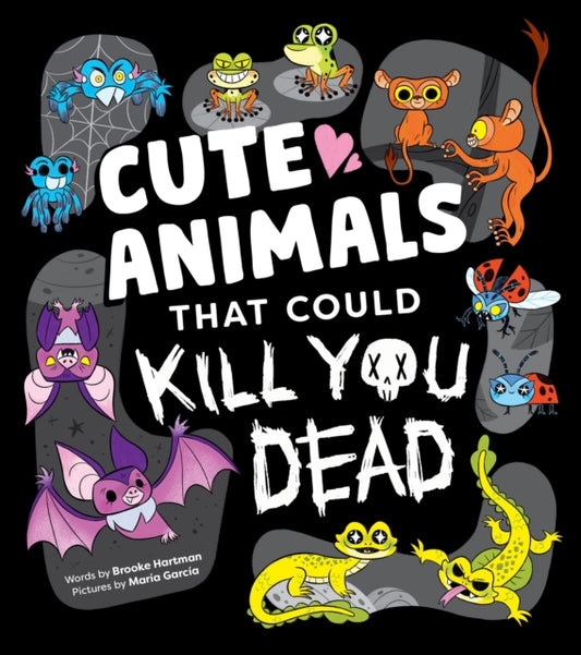 Cute Animals That Could Kill You Dead : An Adorable and Deadly Animal Facts Book for Kids-9781464236594
