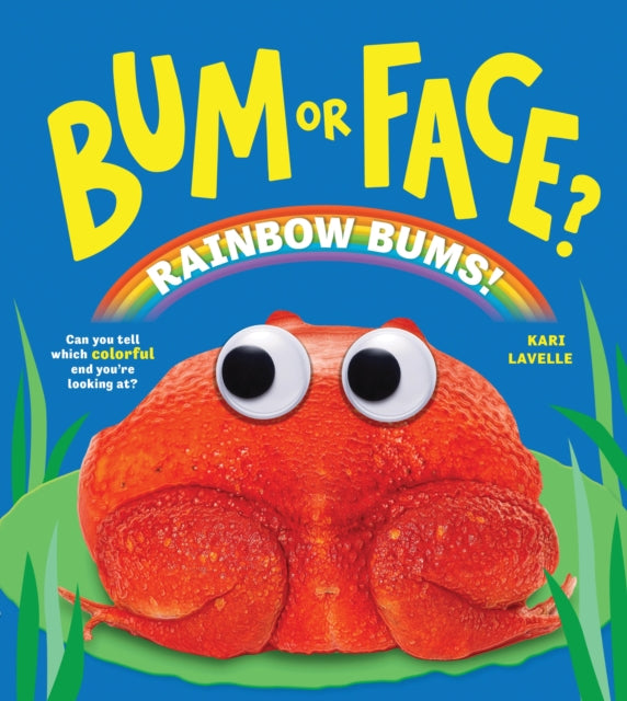 Bum or Face? Rainbow Bums : The Hilarious Animal Guessing Game Book for Kids (Bum or Face Book 5)-9781464293191