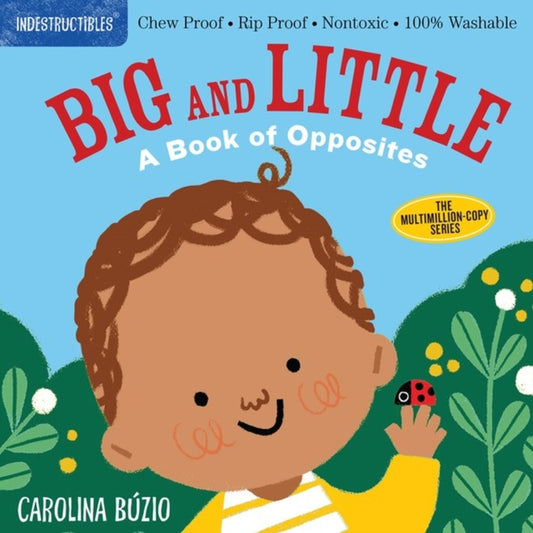 Indestructibles: Big and Little: A Book of Opposites : Chew Proof · Rip Proof · Nontoxic · 100% Washable (Book for Babies, Newborn Books, Safe to Chew)-9781523511143
