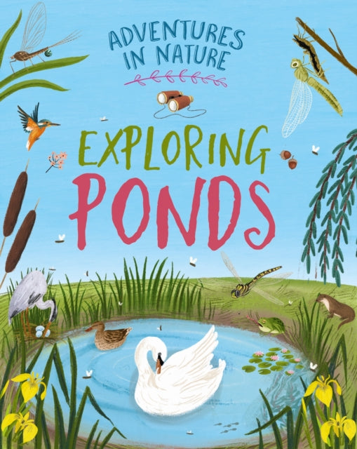 Adventures in Nature: Exploring Ponds-9781526327468