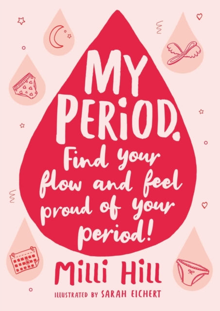 My Period : Find your flow and feel proud of your period!-9781526363374