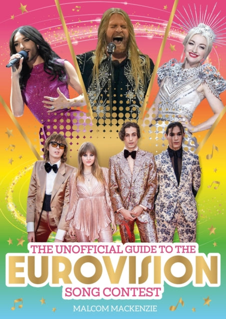 The Unofficial Guide to the Eurovision Song Contest : The must-have guide for Eurovision 2023!-9781526366016