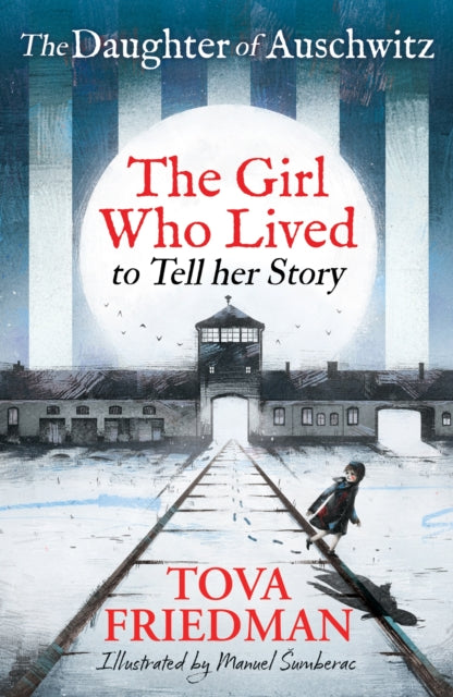 Daughter of Auschwitz, The : The Girl who Lived to Tell her Story (Children's Adaptation)-9781526366658