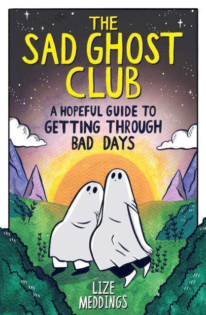 The Sad Ghost Club: A Hopeful Guide to Getting Through Bad Days-9781526367303