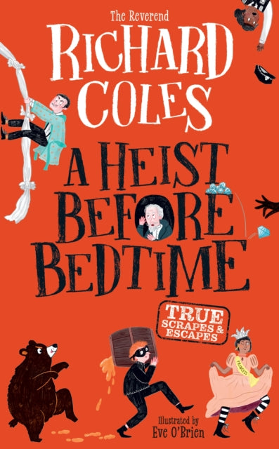 A Heist Before Bedtime : True scrapes and escapes from the bestselling Reverend Richard Coles-9781526367662