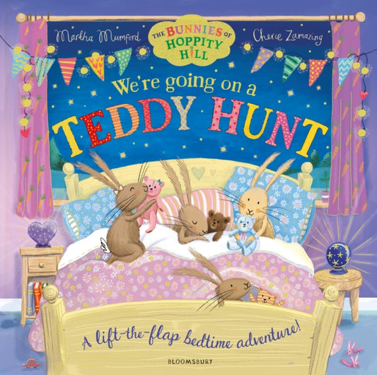 We're Going on a Teddy Hunt : A Bedtime Lift-the-Flap Adventure (The Bunnies of Hoppity Hill)-9781526671707