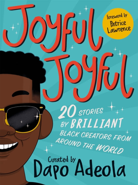 Joyful, Joyful : 20 Stories by BRILLIANT Black Creators from Around the World-9781529071511