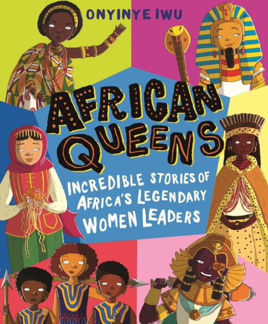 African Queens: Incredible Stories of Africa's Legendary Women Leaders : Discover 12 inspiring African queens throughout history-9781529500523