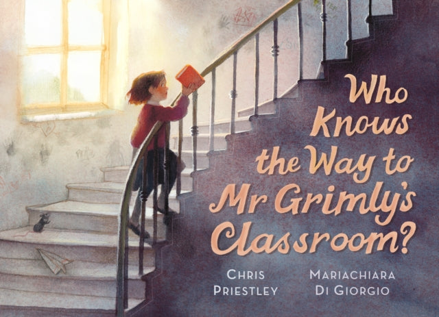 Who Knows the Way to Mr Grimly's Classroom? : A school adventure packed with mystery, mishaps and surprises – perfect for 3–5-year-olds who like thrills without scares!-9781529510072