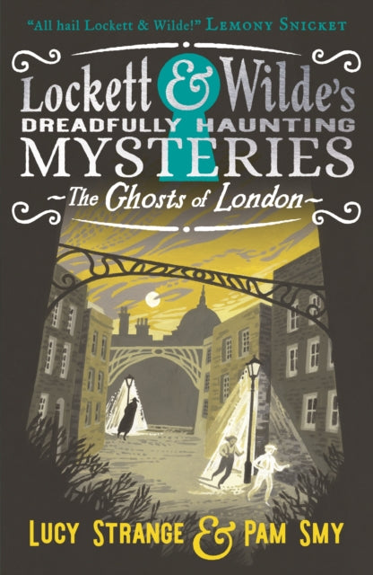 Lockett & Wilde: The Ghosts of London : The young ghost detectives are back! Find the clues to solve the spooky but cosy mystery, for readers aged 9, 10, 11, 12-9781529516012