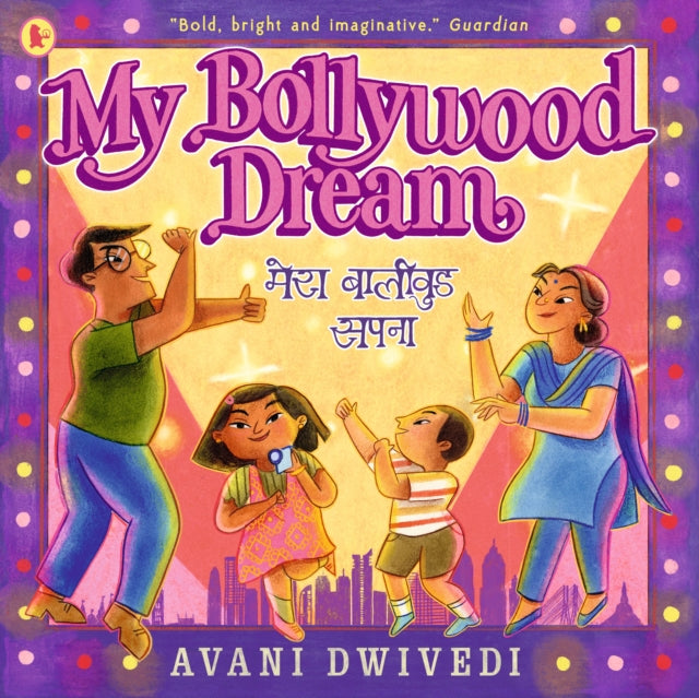 My Bollywood Dream : A love letter to the magic of Bollywood and family bonds, longlisted for the Klaus Flugge Prize 2024-9781529517019