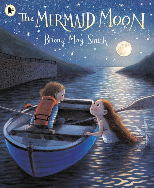 The Mermaid Moon : A charming and magical tale of friendship and adventure from the award-winning Briony May Smith-9781529517040