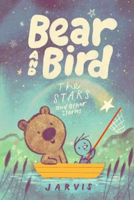 Bear and Bird: The Stars and Other Stories : Book 2 in the internationally successful early reader series about friendship from Jarvis-9781529518719
