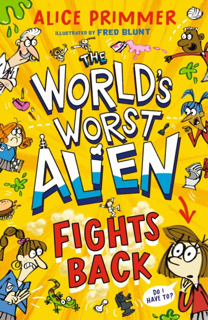The World's Worst Alien Fights Back : Funny illustrated friendship story about an alien disguised as a school girl trying to bring about world peace – for ages 8, 9, 10, 11-9781529519716