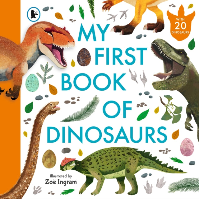 My First Book of Dinosaurs : Illustrated first book of prehistoric dinosaurs with fun facts and identification guide for young palaeontologists age 4-8-9781529523683