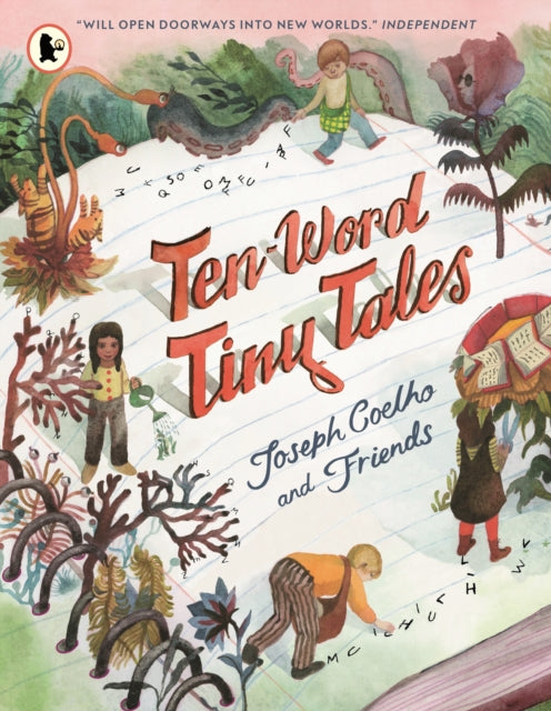 Ten-Word Tiny Tales : An anthology of brilliantly illustrated tales only ten words long, from former Children’s Laureate Joseph Coelho and friends-9781529524109