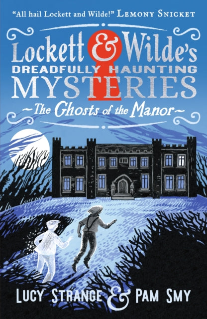 Lockett & Wilde: The Ghosts of the Manor : Solve the cosy crime puzzle in this spooky ghost detective mystery for age 9, age 10, age 11, age 12; the clues are in the pictures!-9781529525144