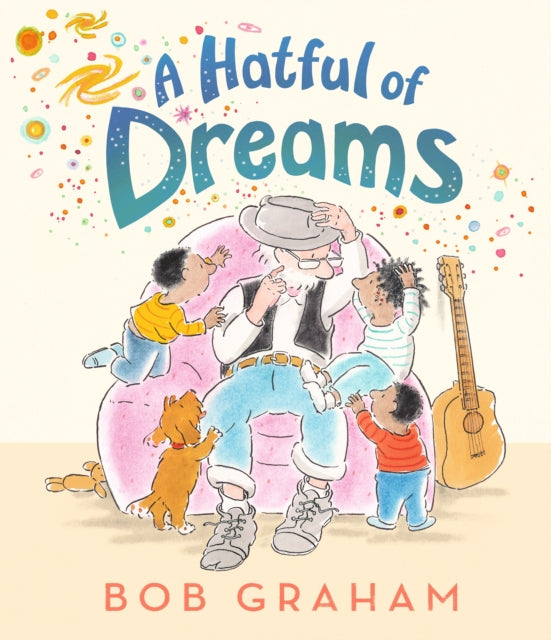 A Hatful of Dreams : A picture book with a magical twist that celebrates family, imagination and the special bond between grandparents and grandchildren. From one of the world’s most treasured bookmak-9781529525861