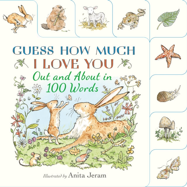 Guess How Much I Love You: Out and About in 100 Words : A beautiful introduction to nature words set in the world of the beloved and bestselling nutbrown hares - the perfect Easter gift!-9781529526912