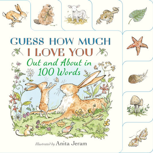 Guess How Much I Love You: Out and About in 100 Words : A beautiful introduction to nature words set in the world of the beloved and bestselling nutbrown hares - the perfect Easter gift!-9781529526912