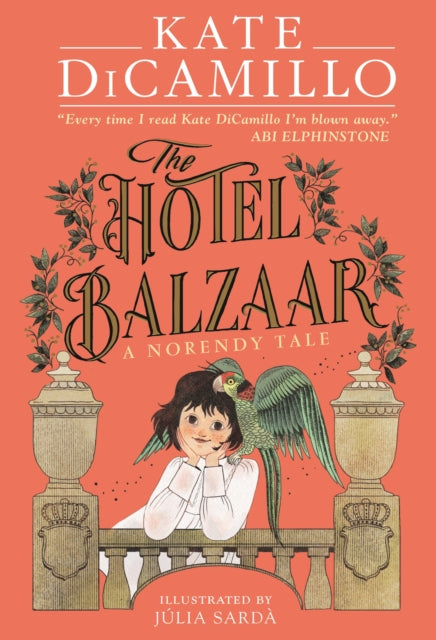 The Hotel Balzaar : A wise and magical story that celebrates fairytales from the internationally bestselling author of THE TALE OF DESPEREAUX, perfect for age 8, 9, 10, 11-9781529529166