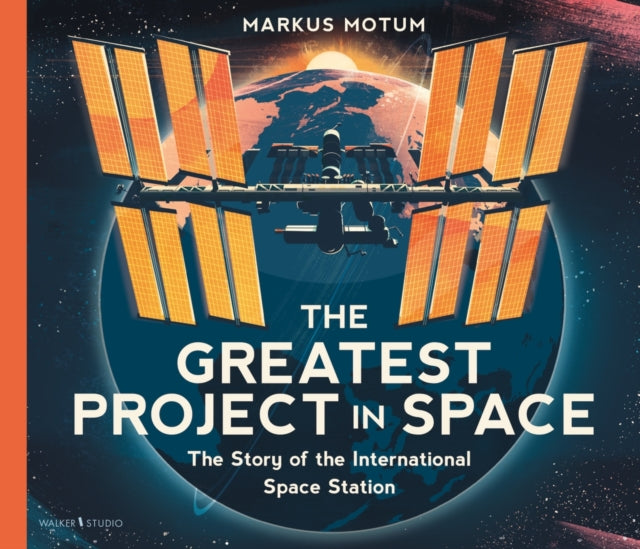 The Greatest Project in Space: The Story of the International Space Station-9781529530179