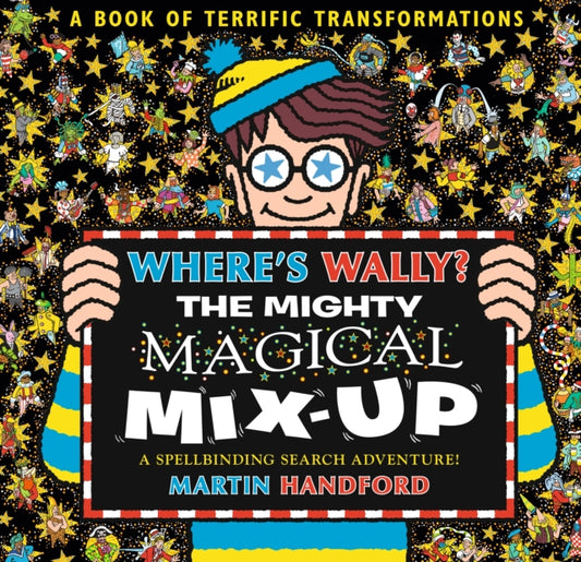 Where's Wally? The Mighty Magical Mix-Up : From the bestselling original search-and-find series, the perfect gift for all ages - packed with puzzles and searches including aliens, dinosaurs, dragons a-9781529531138