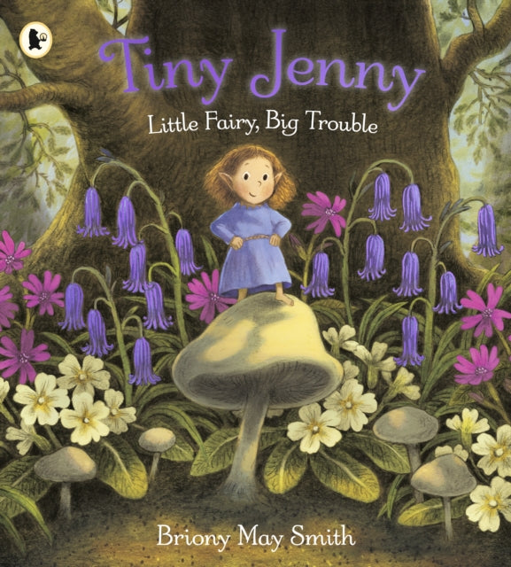 Tiny Jenny: Little Fairy, Big Trouble : A magical  and cosy picture book of found family from the creator of Margaret's Unicorn, for ages 3, 4, 5 and 6-9781529531992